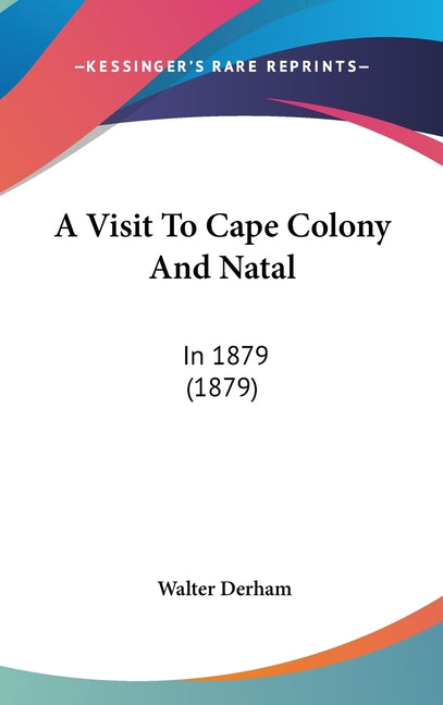 Visit To Cape Colony And Natal: In 1879 (1879) - Ingram