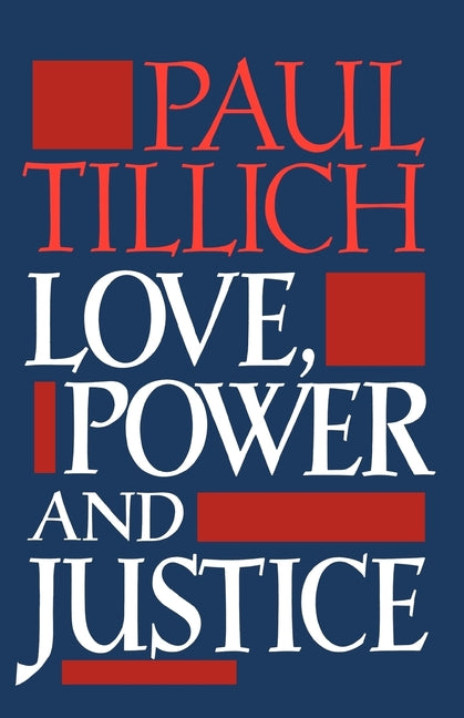 Love, Power, and Justice: Ontological Analysis and Ethical Applications - Ingram