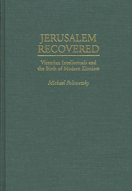 Jerusalem Recovered: Victorian Intellectuals and the Birth of Modern Zionism - Ingram