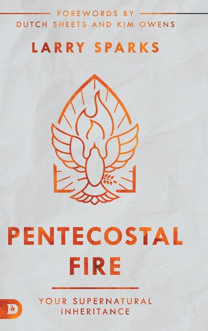 Pentecostal Fire: Your Supernatural Inheritance - Ingram