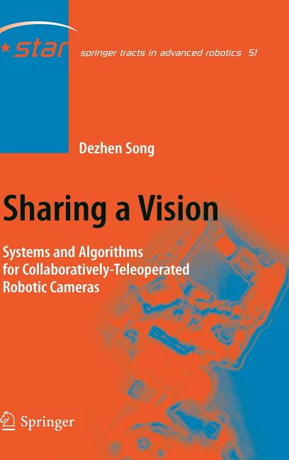 Sharing a Vision: Systems and Algorithms for Collaboratively-Teleoperated Robotic Cameras (2009) - Ingram