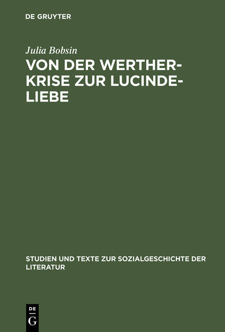 Von Der Werther-Krise Zur Lucinde-Liebe: Studien Zur Liebessemantik in Der Deutschen Erzählliteratur 1770-1800 (Reprint 2014) - Ingram