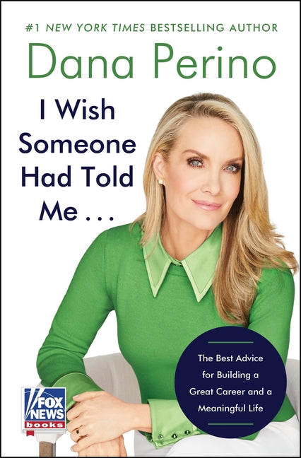 I Wish Someone Had Told Me . . .: The Best Advice for Building a Great Career and a Meaningful Life - Ingram