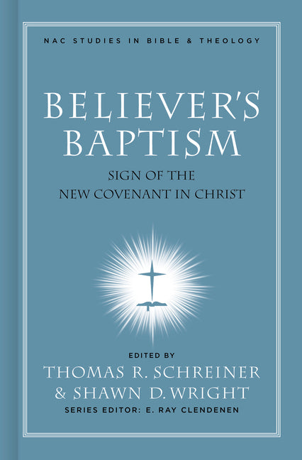 Believer's Baptism: Sign of the New Covenant in Christ - Ingram