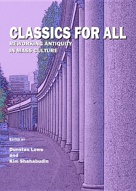 Classics for All: Reworking Antiquity in Mass Culture - Ingram