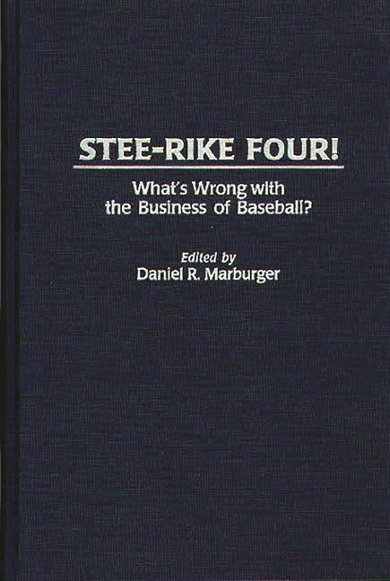 Stee-Rike Four! What's Wrong with the Business of Baseball? - Ingram
