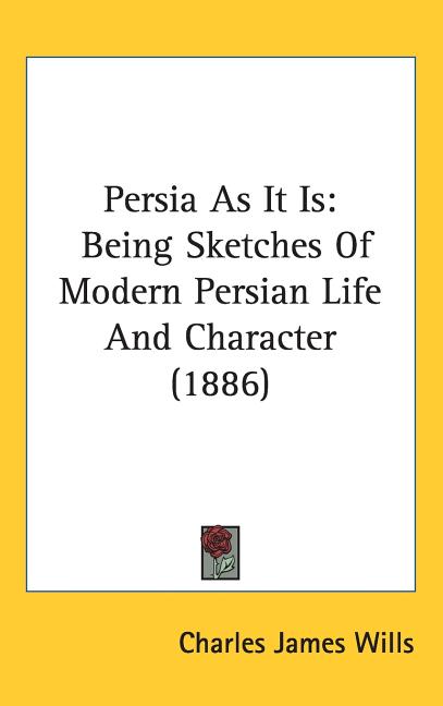 Persia As It Is: Being Sketches Of Modern Persian Life And Character (1886) - Ingram