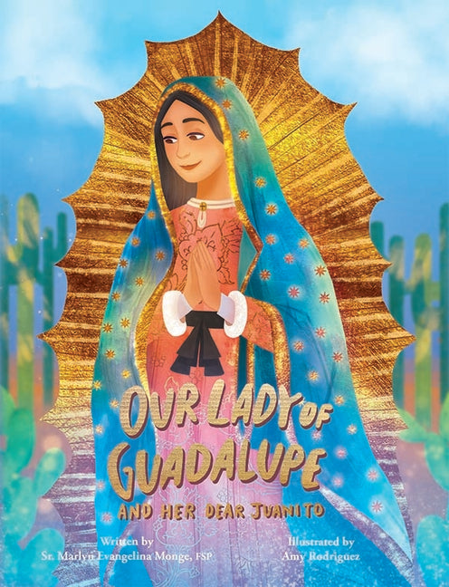 Our Lady of Guadalupe and Her Dear Juani - Ingram