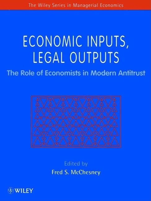 Economic Inputs, Legal Outputs: The Role of Economists in Modern Antitrust - Ingram