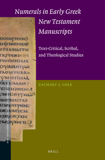 Numerals in Early Greek New Testament Manuscripts: Text-Critical, Scribal, and Theological Studies - Ingram