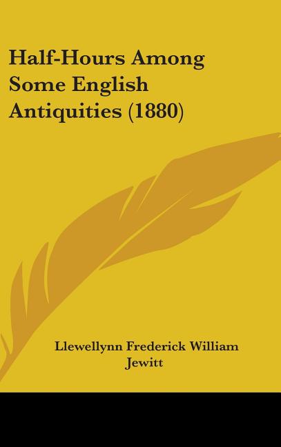 Half-Hours Among Some English Antiquities (1880) - Ingram