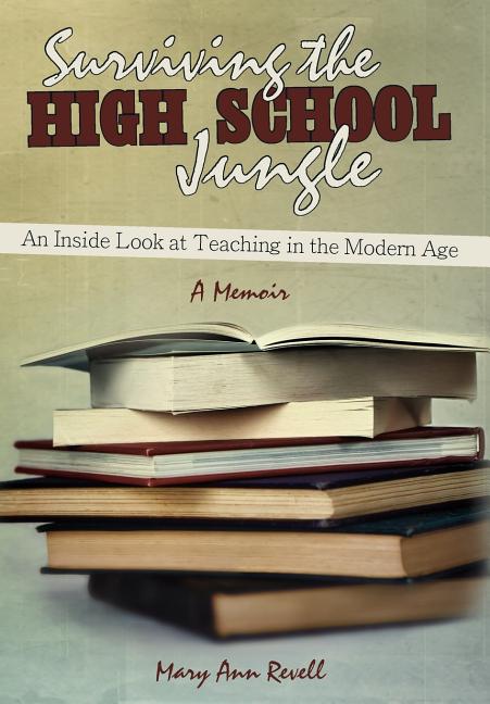 Surviving the High School Jungle: An Inside Look at Teaching in the Modern Age - Ingram