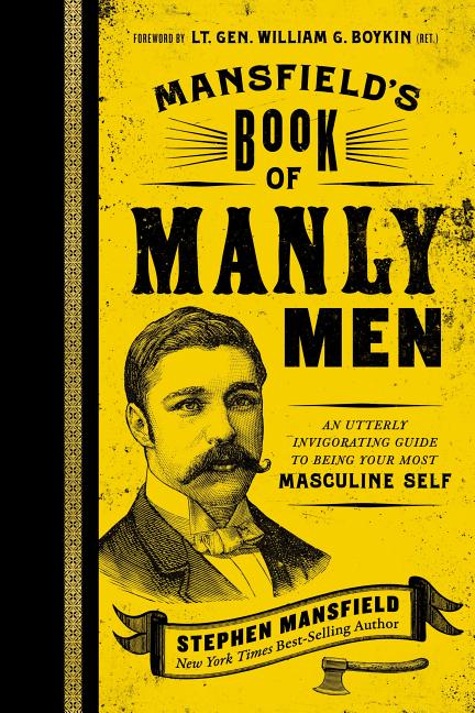 Mansfield's Book of Manly Men: An Utterly Invigorating Guide to Being Your Most Masculine Self - Ingram