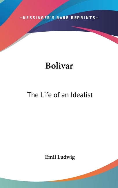 Bolivar: The Life of an Idealist - Ingram