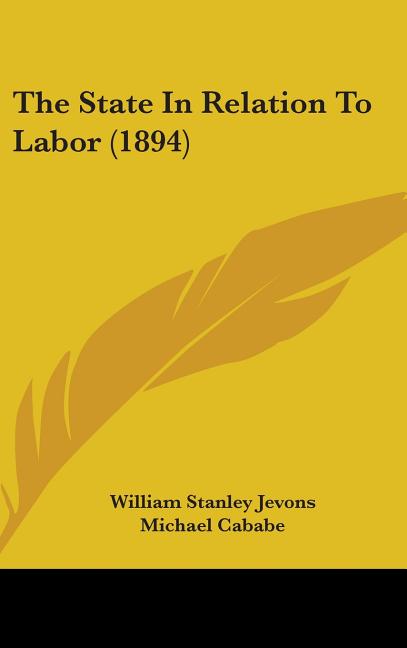State In Relation To Labor (1894) - Ingram
