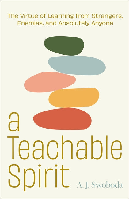 Teachable Spirit: The Virtue of Learning from Strangers, Enemies, and Absolutely Anyone - Ingram