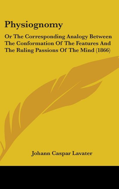 Physiognomy: Or The Corresponding Analogy Between The Conformation Of The Features And The Ruling Passions Of The Mind (1866) - Ingram