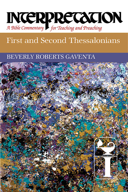 First and Second Thessalonians: Interpretation: A Bible Commentary for Teaching and Preaching - Ingram