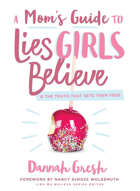 Mom's Guide to Lies Girls Believe: And the Truth That Sets Them Free - Ingram