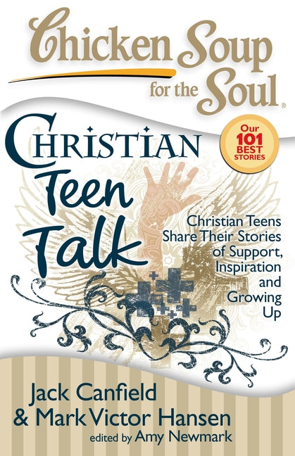 Chicken Soup for the Soul: Christian Teen Talk: Christian Teens Share Their Stories of Support, Inspiration and Growing Up - Ingram
