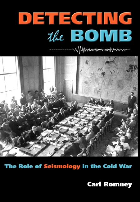 Detecting the Bomb: The Role of Seismology in the Cold War - Ingram
