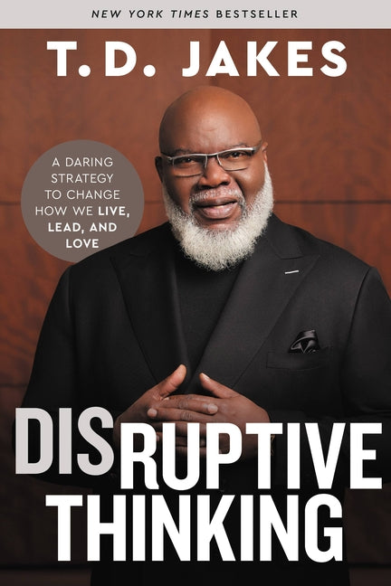Disruptive Thinking: A Daring Strategy to Change How We Live, Lead, and Love - Ingram