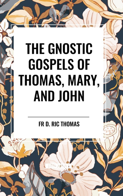 Gnostic Gospels of Thomas, Mary, and John - Ingram