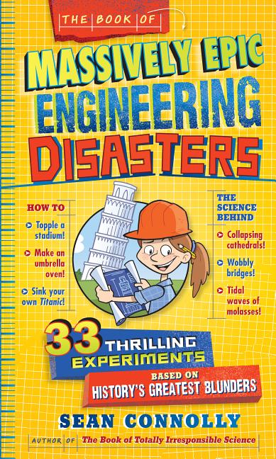 Book of Massively Epic Engineering Disasters: 33 Thrilling Experiments Based on History's Greatest Blunders - Ingram