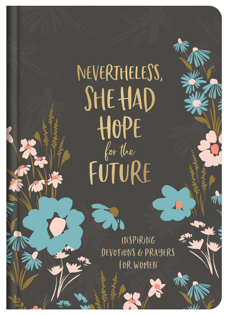 Nevertheless, She Had Hope for the Future: Inspiring Devotions and Prayers for Women - Ingram