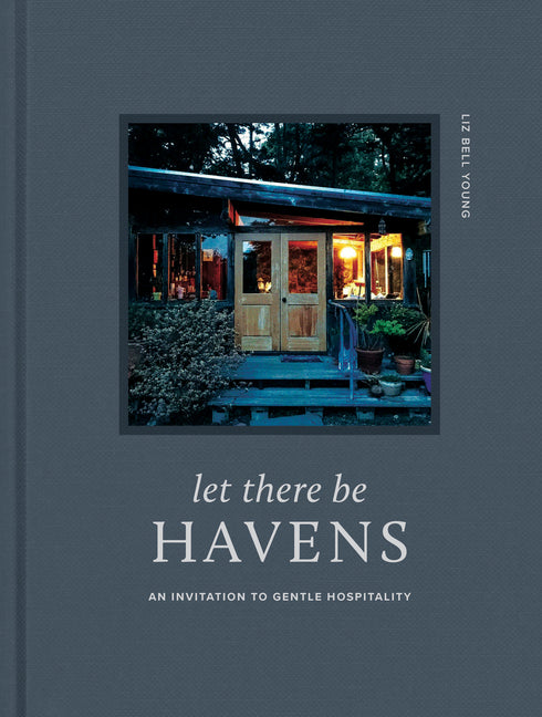 Let There Be Havens: An Invitation to Gentle Hospitality - Ingram