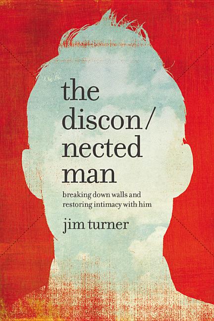 Disconnected Man: Breaking Down Walls and Restoring Intimacy with Him - Ingram