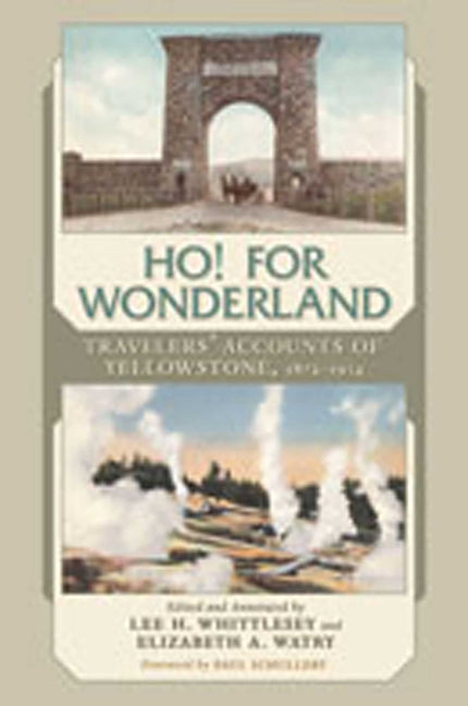 Ho! for Wonderland: Travelers' Accounts of Yellowstone, 1872-1914 - Ingram