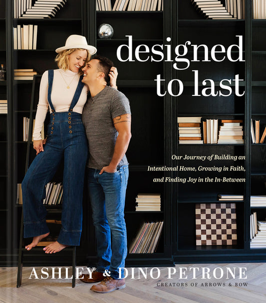 Designed to Last: Our Journey of Building an Intentional Home, Growing in Faith, and Finding Joy in the In-Between - Ingram