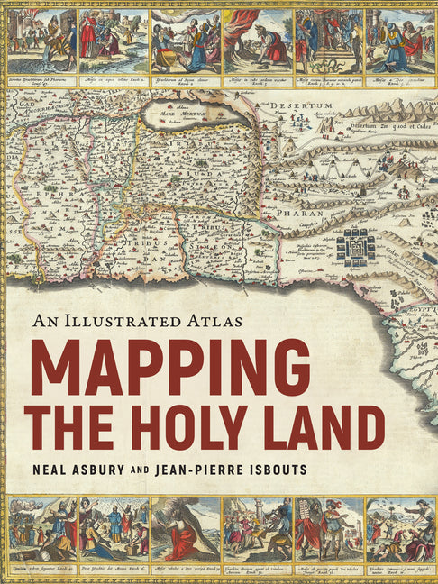 Mapping the Holy Land: An Illustrated Atlas - Ingram