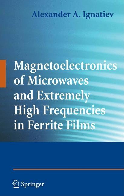 Magnetoelectronics of Microwaves and Extremely High Frequencies in Ferrite Films (2009) - Ingram