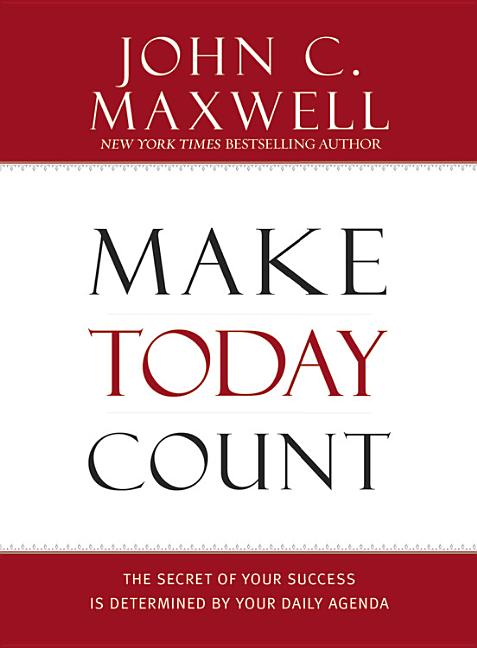 Make Today Count: The Secret of Your Success Is Determined by Your Daily Agenda - Ingram