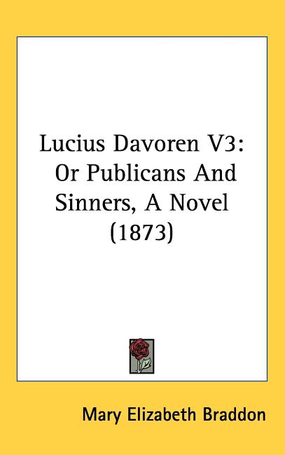 Lucius Davoren V3: Or Publicans And Sinners, A Novel (1873) - Ingram
