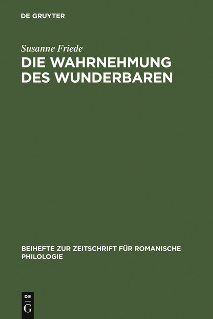 Die Wahrnehmung Des Wunderbaren: Der »Roman d'Alexandre« Im Kontext Der Französischen Literatur Des 12. Jahrhunderts (Reprint 2011) - Ingram