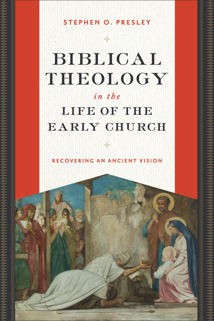 Biblical Theology in the Life of the Early Church: Recovering an Ancient Vision - Ingram