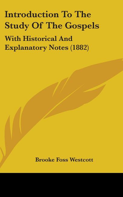 Introduction To The Study Of The Gospels: With Historical And Explanatory Notes (1882) - Ingram