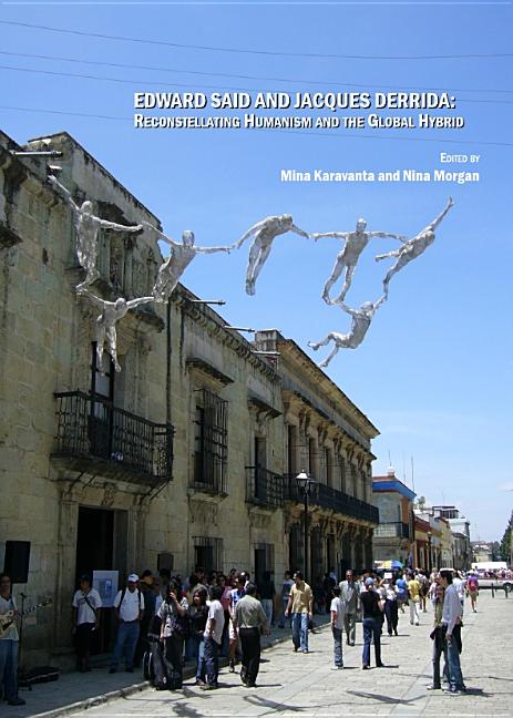 Edward Said and Jacques Derrida: Reconstellating Humanism and the Global Hybrid - Ingram