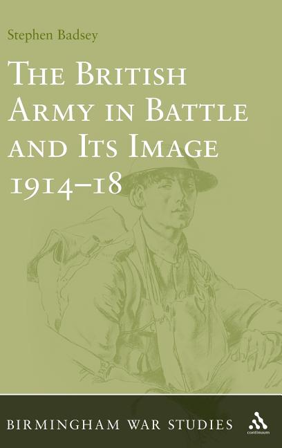 British Army in Battle and Its Image 1914-18 - Ingram