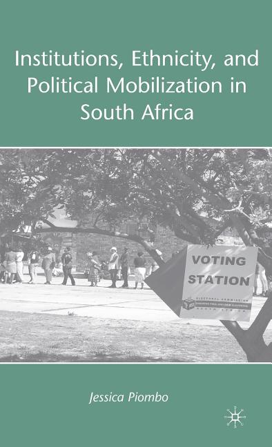 Institutions, Ethnicity, and Political Mobilization in South Africa (2009) - Ingram