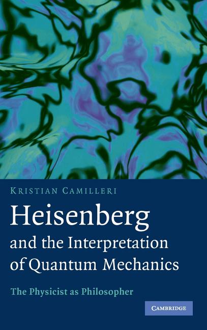 Heisenberg and the Interpretation of Quantum Mechanics - Ingram