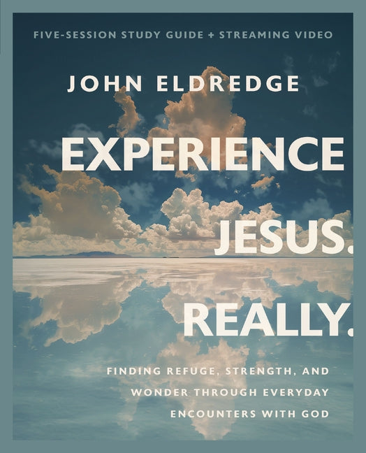 Experience Jesus. Really Bible Study Guide Plus Streaming Video: Finding Refuge, Strength, and Wonder Through Everyday Encounters with God - Ingram