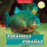 Piranhas and Other Creatures of the Amazon / Pirañas Y Otros Animales de la Selva Amazónica - Ingram