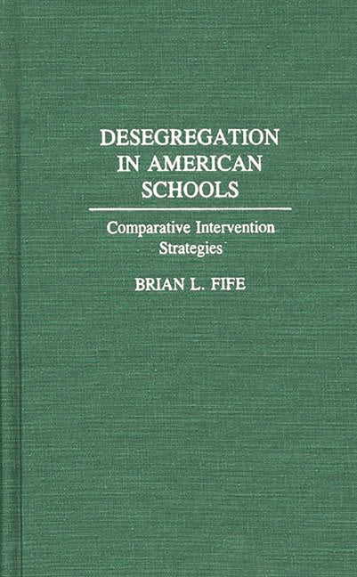 Desegregation in American Schools: Comparative Intervention Strategies - Ingram