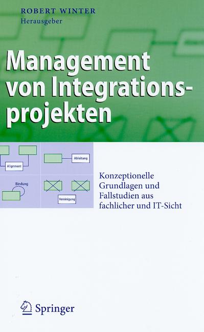 Management Von Integrationsprojekten: Konzeptionelle Grundlagen Und Fallstudien Aus Fachlicher Und IT-Sicht (2009) - Ingram