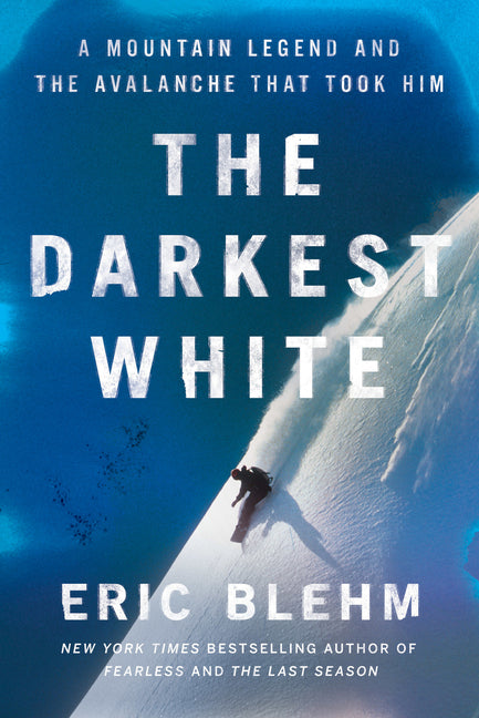 Darkest White: A Mountain Legend and the Avalanche That Took Him - Ingram