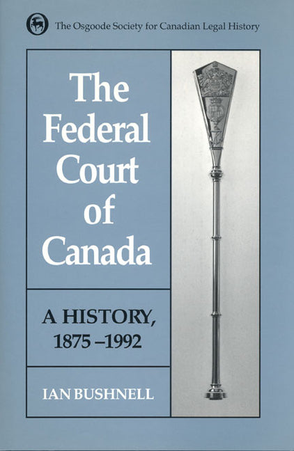 Federal Court of Canada: A History, 1875-1992 (Revised) - Ingram